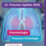 JETZT ANMELDEN: 12. Pneumo-Update 2024 für Ärztinnen/Ärzte & Pflegepersonal